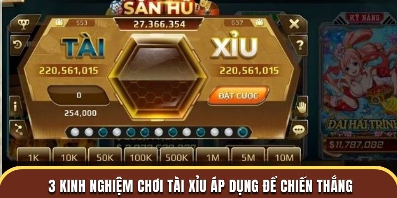3 kinh nghiệm chơi tài xỉu áp dụng để chiến thắng