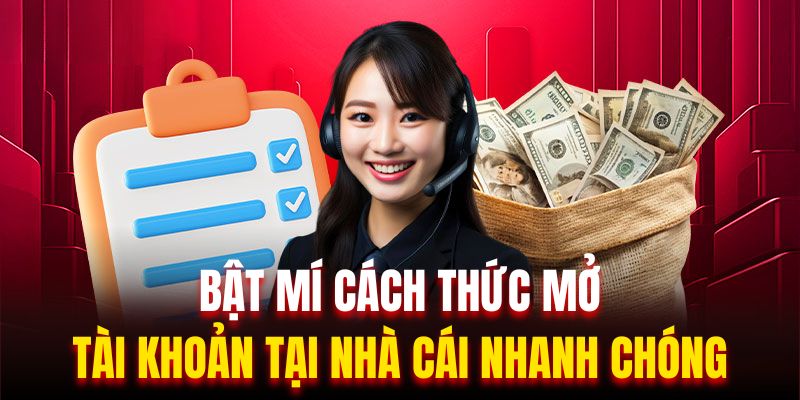 Bật mí cách thức mở tài khoản tại nhà cái nhanh chóng