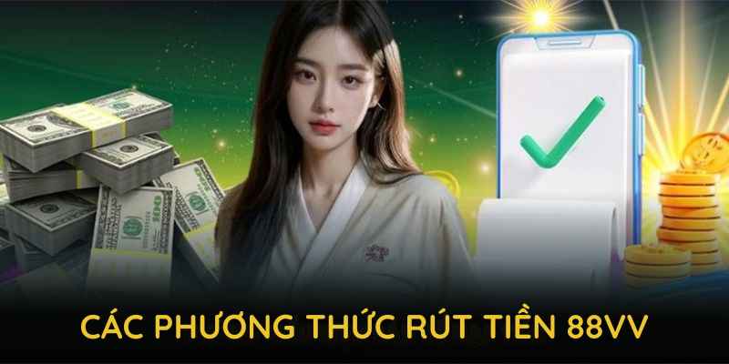 Rút Tiền 88VV Dễ Dàng và An Toàn Hướng Dẫn Chi Tiết Cho Người Mới