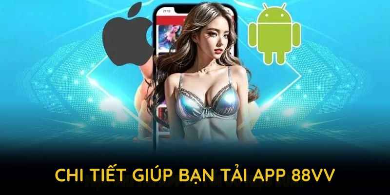 Hướng dẫn chi tiết giúp bạn tải app 88VV dễ dàng