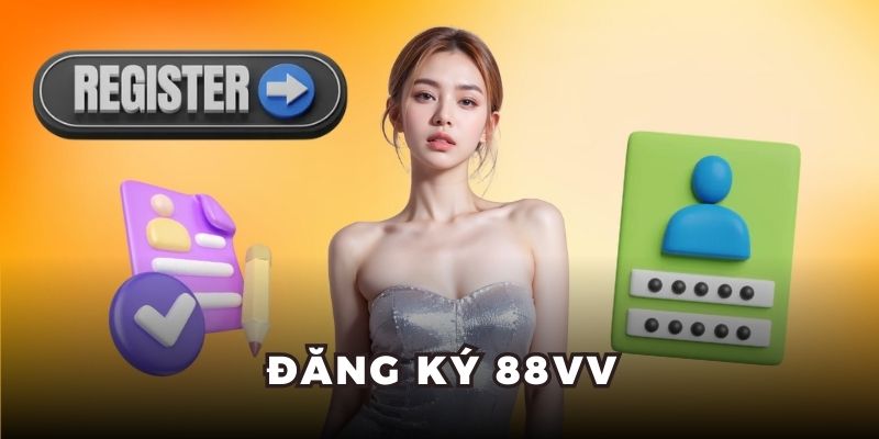 Đăng Ký 88VV - Hướng Dẫn Quy Trình Chuẩn Mới Nhất 2025