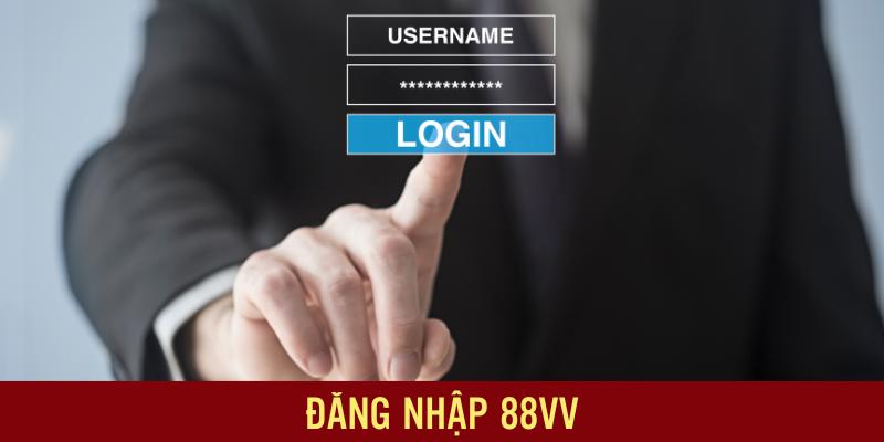 Cách Đăng Nhập 88vv - Quy Trình 3 Bước Đơn Giản, An Toàn