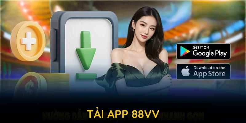 Tải App 88VV Nhanh Chóng Và Tiện Lợi Dành Cho Game Thủ